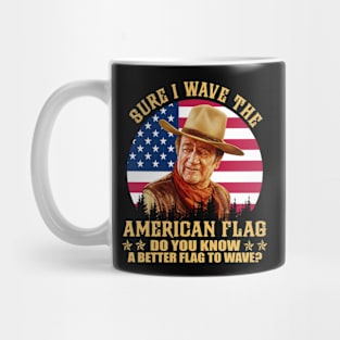 John Vintage Wayne sure I wave the american flag do you know a better flag to wave vintage Mug